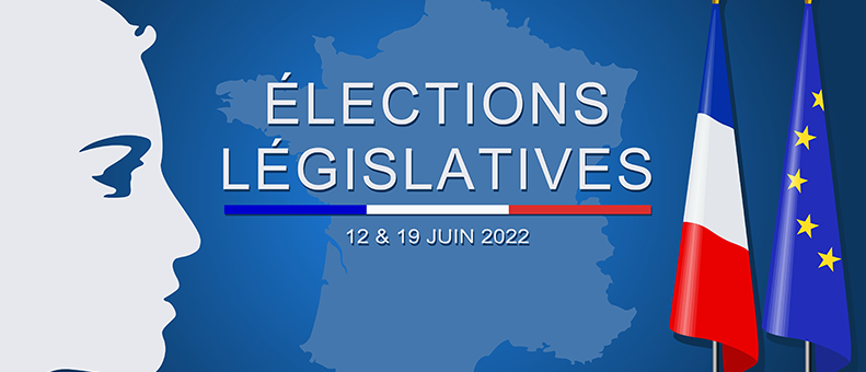 ÉLECTIONS LEGISLATIVES LES 12 & 19 JUIN 2022